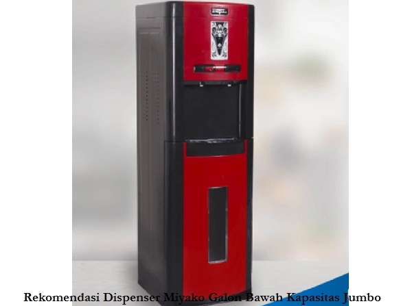 Rekomendasi Dispenser Miyako Galon Bawah Kapasitas Jumbo