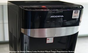 Dispenser Air Modena Pilihan Cerdas Peralatan Rumah Tangga Fungsional dan Modern Dispenser Air Modena